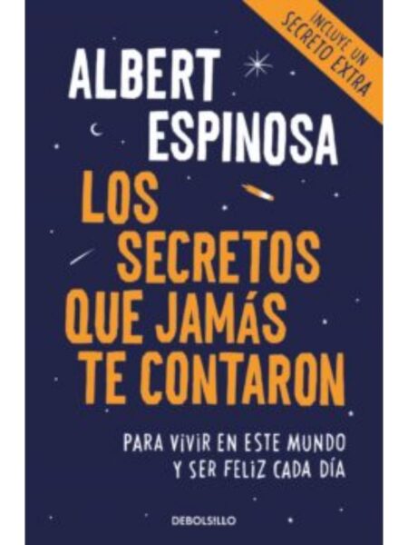 SECRETOS QUE JAMÁS TE CONTARON, LOS -PARA VIVIR EN ESTE MUNDO Y SER FELIZ CADA DÍA-