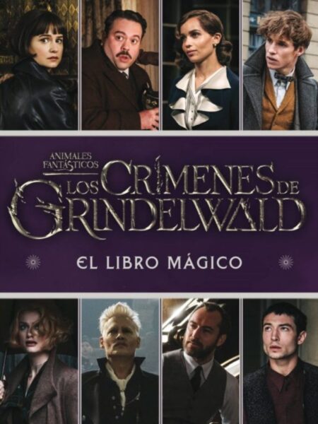 CRÍMENES DE GRINDELWAL, LOS -LIBRO MÁGICO-