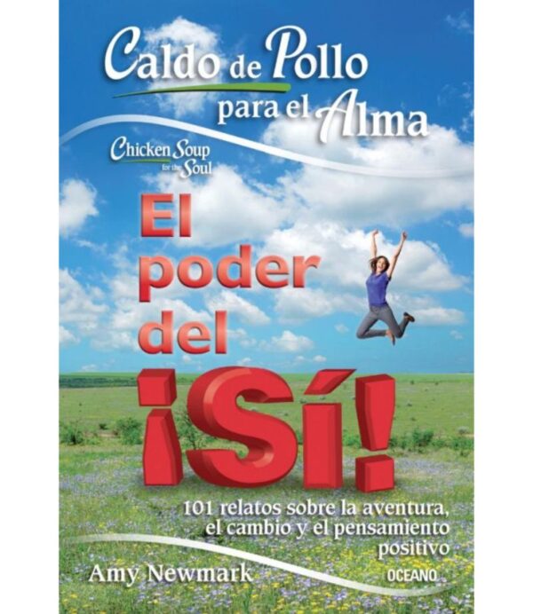 CALDO DE POLLO PARA EL ALMA - EL PODER DEL ¡SÍ!
