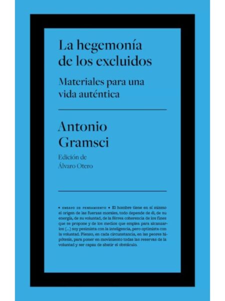 HEGEMONÍ DE LOS EXCLUIDOS, LA -MATERIALES PARA UNA VIDA AUTÉNTICA