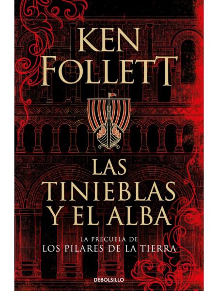 TINIEBLAS Y EL ALBA, LAS  -LA PRECUELA DE LOS PILARES DE LA TIERRA-