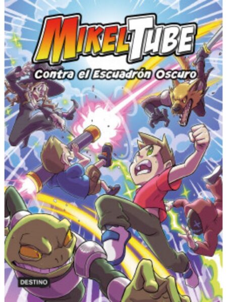 MIKELTUBE 6 CONTRA EL ESCUADRÓN OSCURO