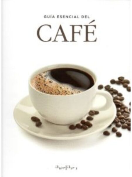 GUÍA ESENVIAL DEL CAFÉ -TD-