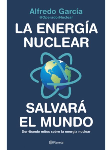 ENERGÍA NUCLEAR SALVARÁ EL MUNDO, LA