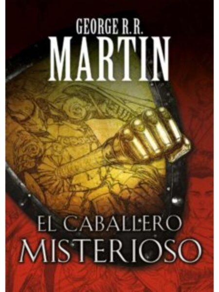 CABALLERO MISTERIOSO 3 -CUENTOS DE DUNK Y EGG: EL CABALLERO DE LOS SIETE REINOS-
