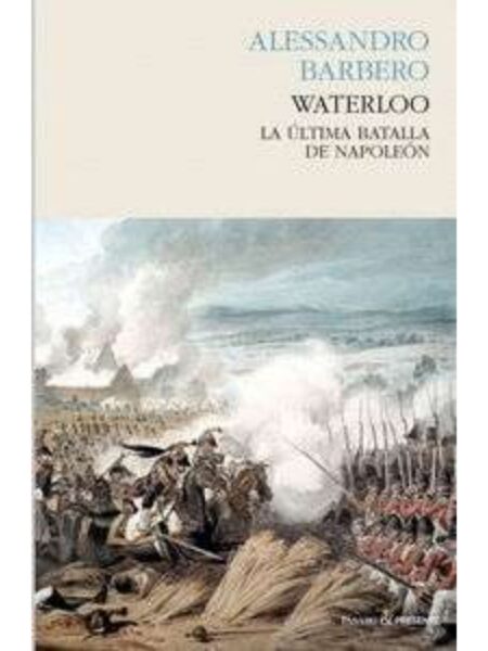 WATERLOO: LA ULTIMA BATALLA DE NAPOLEON