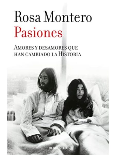 PASIONES -AMORES Y DESAMORES QUE HAN CAMBIADO LA HISTORIA-
