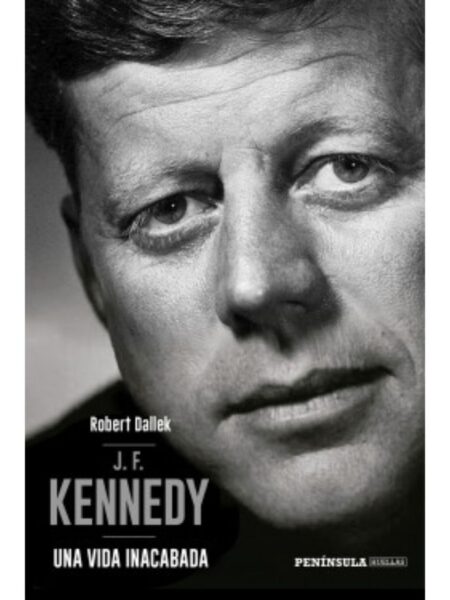 J.F. KENNEDY -UNA VIDA INACABADA-