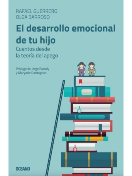 DESARROLLO EMOCIONAL DE TU HIJO, EL -CUENTOS DESDE LA TEORÍA DEL APEGO
