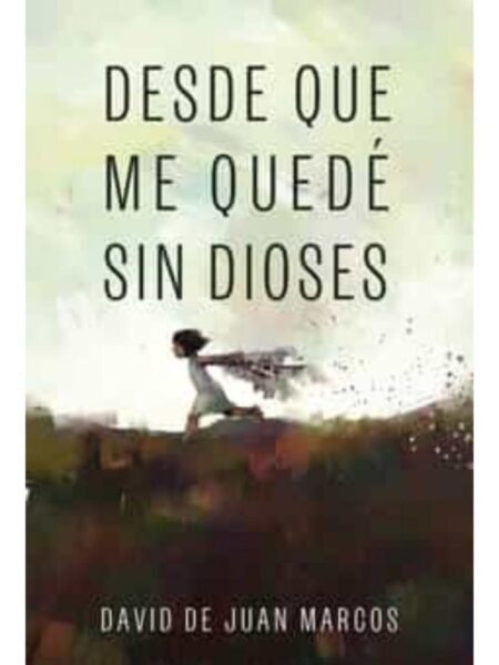 DESDE QUE ME QUEDÉ SIN DIOSES