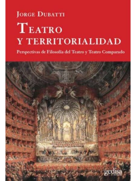 TEATRO Y TERRITORIALIDAD -PERSPECTIVAS DE FILOSOFÍA DEL TEATRO Y TEATRO COMPARADO