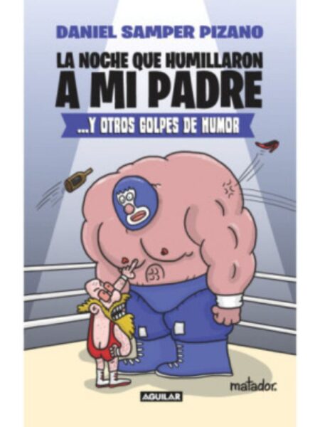 NOCHE QUE HUMILLARON A MI PADRE