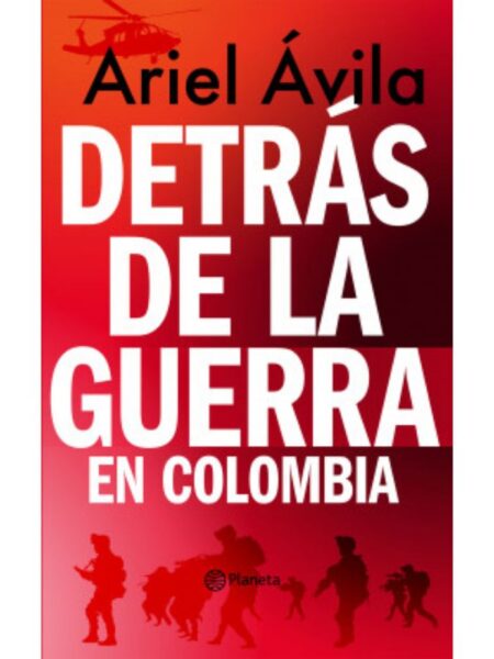 DETRÁS DE LA GUERRA EN COLOMBIA