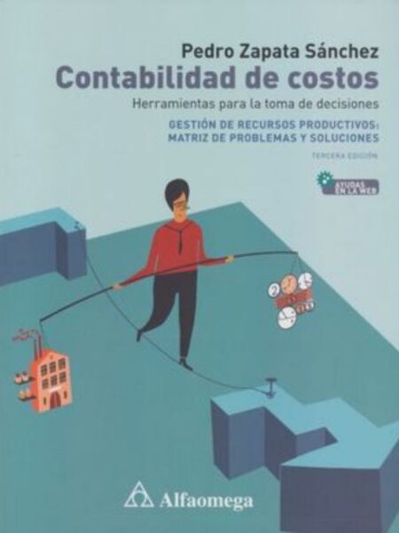 CONTABILIDAD DE COSTOS 3ED -HERRAMIENTA PARA LA TOMA DE DECISIONES-