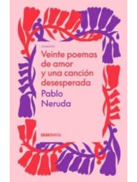 VEINTE POEMAS DE AMOR Y UNA CANCIÓN DESESPERADA