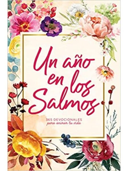 Un año en los Salmos: 365 devocionales para tu caminar con Dios