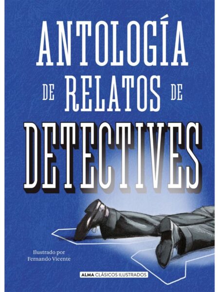 ANTOLOGÍA DE RELATOS DE DETECTIVES -TAPA DURA- ILUSTRADO