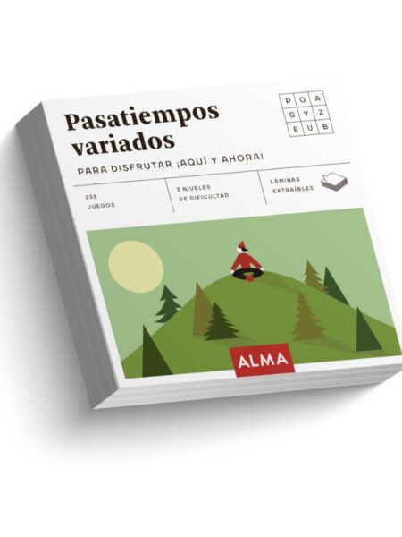 PASATIEMPOS VARIADOS PARA DISFRUTAR ¡AQUÍ Y AHORA!