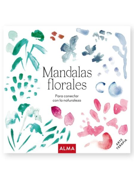 MANDALAS FLORALES -PARA CONECTAR CON LA NATURALEZA-