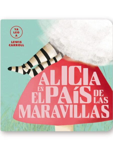 ALICIA EN EL PAÍS DE LAS MARAVILLAS -YA LEO A-