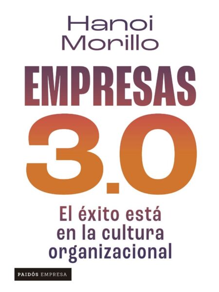 EMPRESAS 3.0 E-EL ÉXITO ESTÁ EN LA CULTURA ORGANIZACIONAL-
