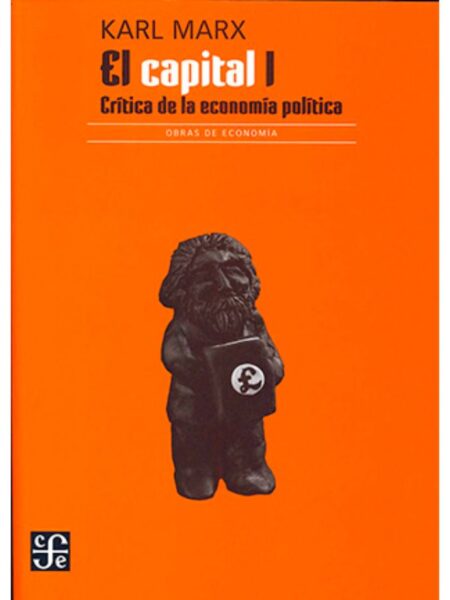 CAPITAL, EL I CRÍTICA DE LA ECONOMÍA POLÍTICA
