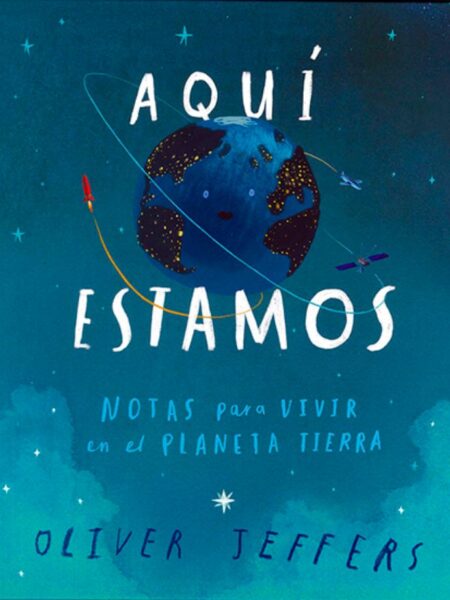 AQUÍ ESTAMIS - NOTAS PARA VIVIR EN EL PLANETA TIERRA-