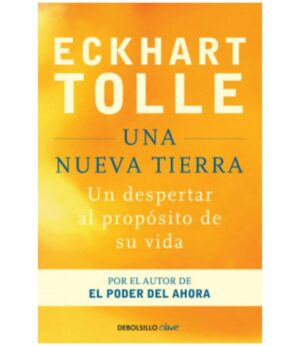UNA NUEVA TIERRA - UN DESPERTAR AL PROPÓSITO DE SU VIDA-
