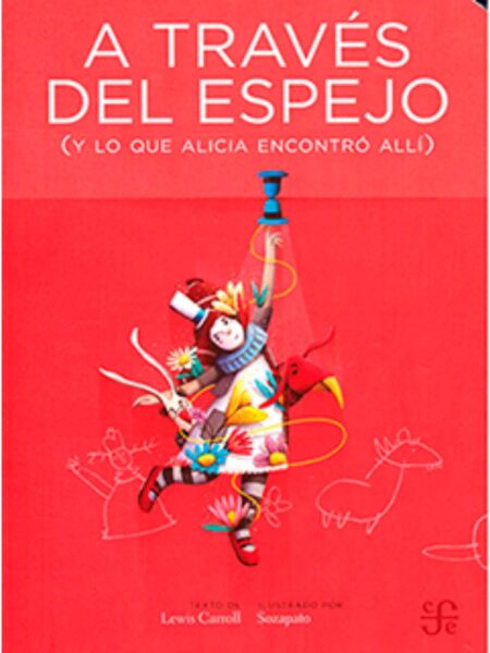 A TRAVÉS DEL ESPEJO (Y LO QUE ALICIA ENCONTRÓ ALLÍ)