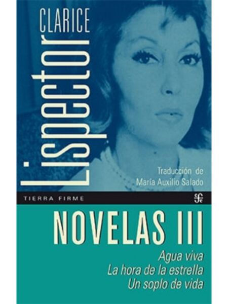 NOVELAS III AGUA VIVA/ LA HORA DE LA ESTRELLA/ UN SOPLO DE VIDA