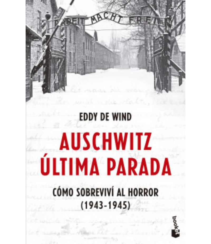 AUSCWITZ ÚLTIMA PARADA -COMO SOBREVIVÍ AL HORROR 1943 1945-