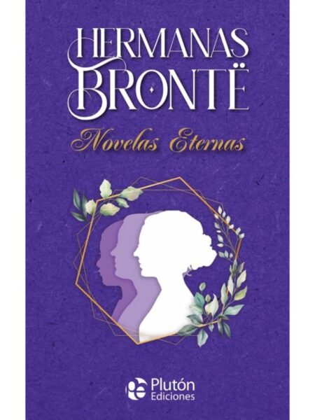 HERMANAS BRONTE -NOVELAS ETERNAS-