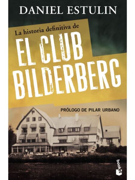 HISTORIA DEFINITIVA DEL CLUB BILDERBERG, LA