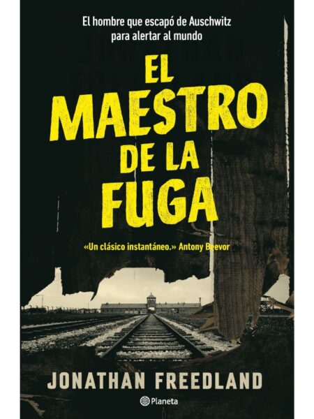 MAESTRO DE LA FUGA, EL -EL HOMBRE QUE ESCAPÓ DE AUSCHWITZ PARA ALERTAR AL MUNDO-