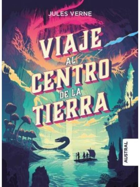 VIAJE AL CENTRO DE LA TIERRA -TAPA DURA-