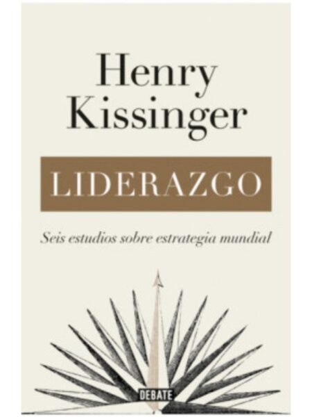 LIDERAZGO -SEIS ESTUDIOS SOBRE ESTRATEGIA MUNDIAL-