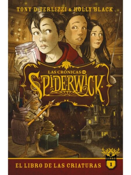 CRÓNICAS DE SPIDERWICK, LAS -VOL 1-(EL LIBRO DE LAS CRIATURAS)