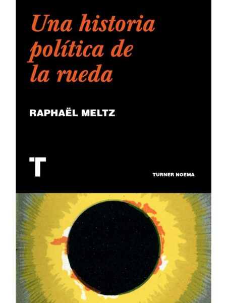 UNA HISTORIA POLÍTICA DE LA RUEDA