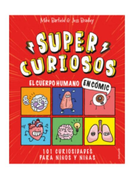 SUPER CURIOSOS -EN COMIC- EL CUERPO HUMANO