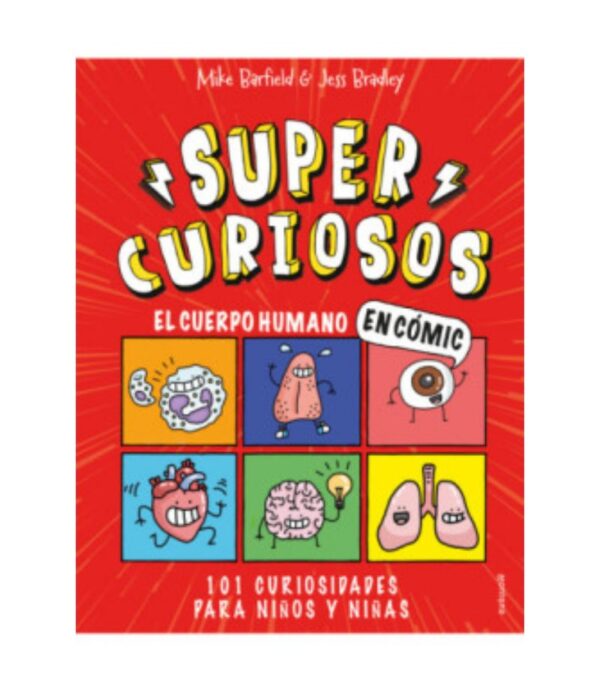 SUPER CURIOSOS -EN COMIC- EL CUERPO HUMANO