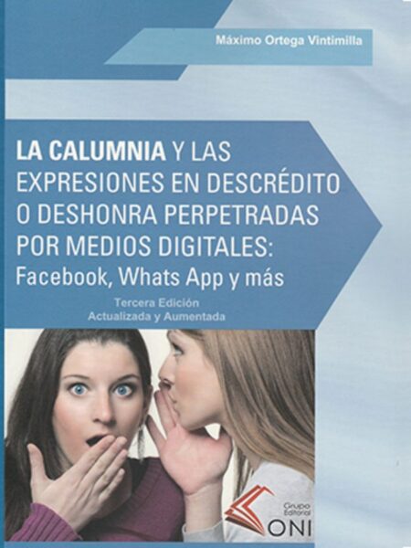 CALUMNIA Y LAS EXPRESIONES EN DESCRÉDITO O DESHONRA PERPETRADAS POR MEDIOS DIGITALES: FACEBOOK, WHATS APP Y MÁS