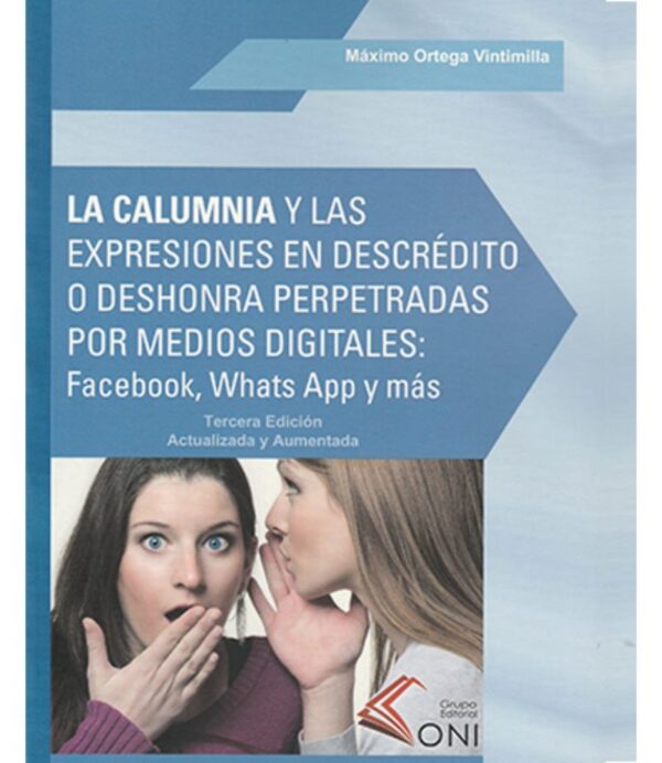 CALUMNIA Y LAS EXPRESIONES EN DESCRÉDITO O DESHONRA PERPETRADAS POR MEDIOS DIGITALES: FACEBOOK, WHATS APP Y MÁS