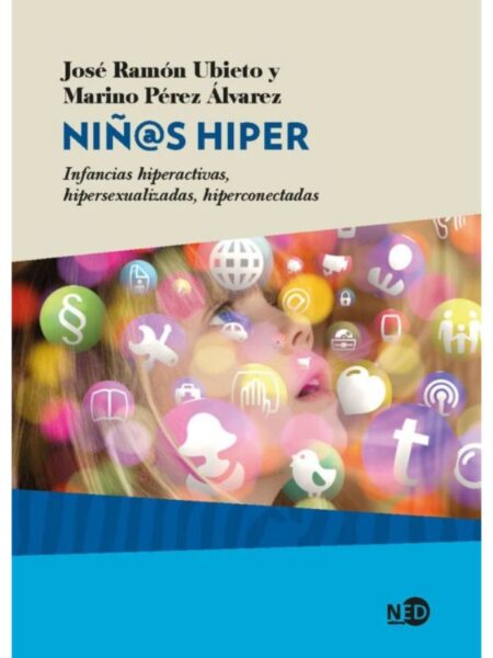 NIÑOS HIPER -INFANCIAS HIPERACTIVAS, HIPERSEXUALIZADAS, HIPERCONECTADAS-