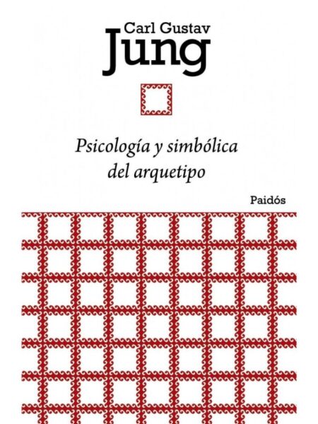 PSICOLOGÍA Y SIMBÓLICA DEL ARQUETIPO