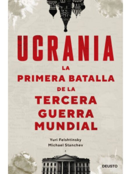 UCRANIA: LA PRIMERA BATALLA DE LA TERCERA GUERRA MUNDIAL