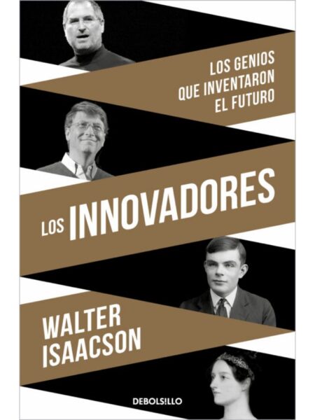 INNOVADORES, LOS -LOS GENIOS QUE INVENTARON EL FUTURO-
