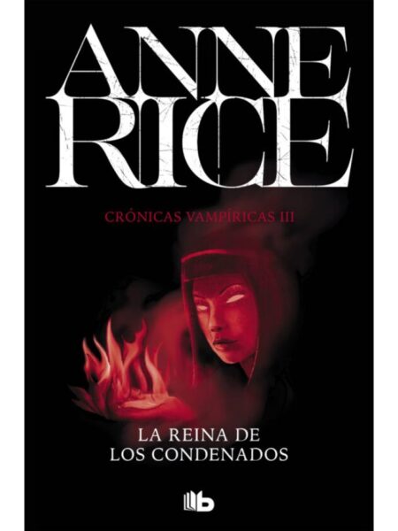REINA DE LOS CONDENADOS -CRÓNICAS VAMPÍRICAS 3-