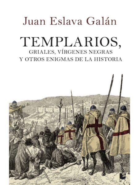 TEMPLARIOS, GRIALES, VÍRGENES NEGRAS Y OTROS ENIGMAS DE LA HISTORIA
