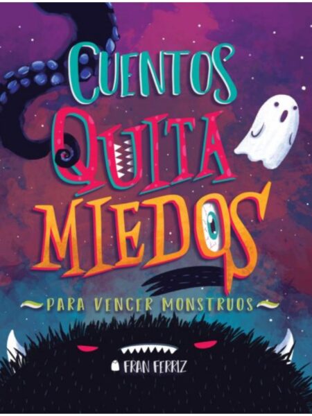 CUENTOS QUITA MIEDOS PARA VENCER MONSTRUOS