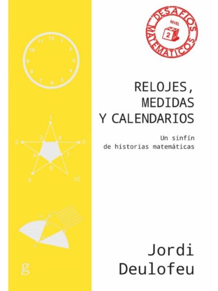 RELOJES, MEDIDAS Y CALNDARIO: UN SINFÍ DE HISTORIAS MATEMÁTICAS